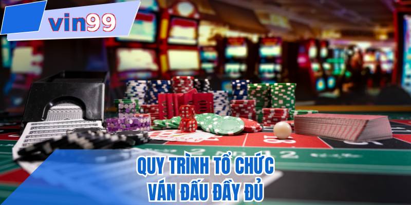Quy trình tổ chức ván đấu đầy đủ